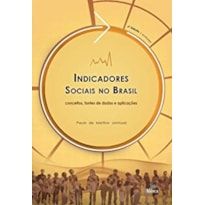 INDICADORES SOCIAIS NO BRASIL - CONCEITOS FONTES DE DADOS E APLICAÇÕES