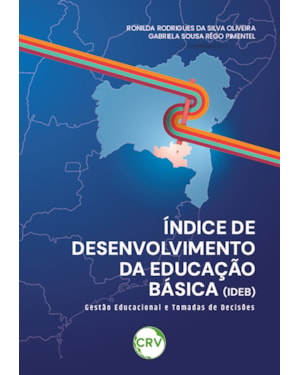 ÍNDICE DE DESENVOLVIMENTO DA EDUCAÇÃO BÁSICA (IDEB): GESTÃO EDUCACIONAL E TOMADAS DE DECISÕES