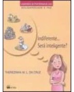 INDIFERENTE..SERÁ INTELIGENTE? (C.FRATERNIDADE-05)