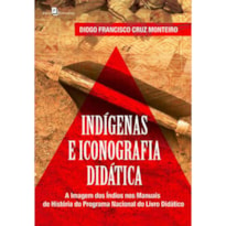 Indígenas e iconografia didática: a imagem dos índios nos manuais de história do Programa Nacional do Livro Didático