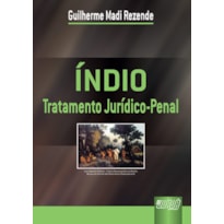 ÍNDIO - TRATAMENTO JURÍDICO-PENAL