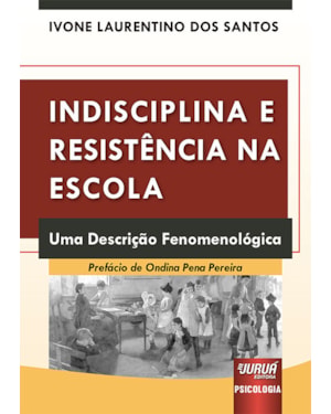 INDISCIPLINA E RESISTÊNCIA NA ESCOLA - UMA DESCRIÇÃO FENOMENOLÓGICA