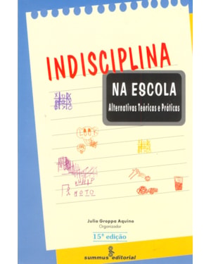 INDISCIPLINA NA ESCOLA: ALTERNATIVAS TEÓRICAS E PRÁTICAS