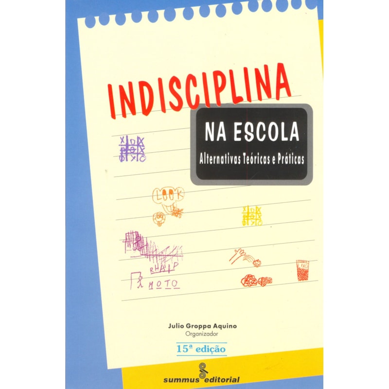 INDISCIPLINA NA ESCOLA: ALTERNATIVAS TEÓRICAS E PRÁTICAS