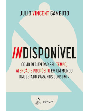 INDISPONÍVEL-COMO RECUPERAR SEU TEMPO, ATENÇÃO E PROPÓSITO