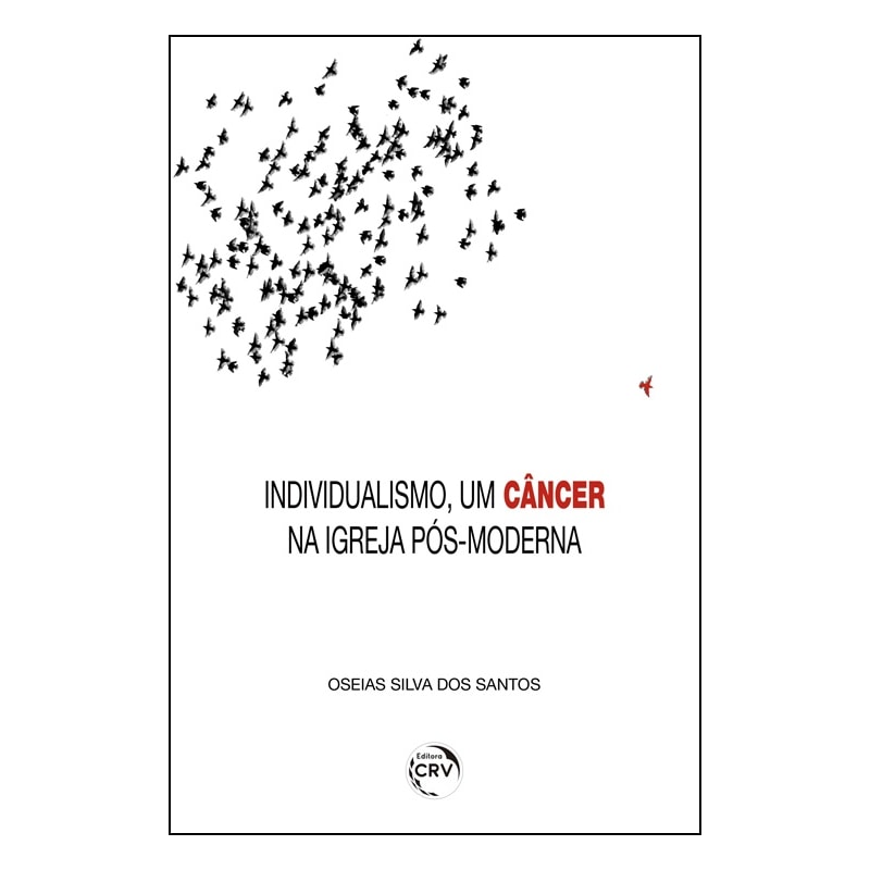 INDIVIDUALISMO, UM CÂNCER NA IGREJA PÓS-MODERNA