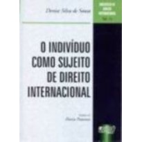 INDIVÍDUO COMO SUJEITO DE DIREITO INTERNACIONAL, O - BIBLIOTECA DE DIREITO INTERNACIONAL - VOL. 11