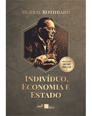 INDIVÍDUO, ECONOMIA E ESTADO