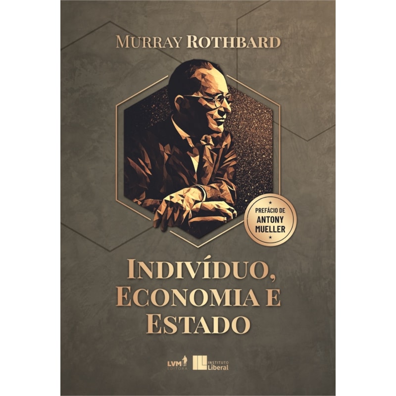 INDIVÍDUO, ECONOMIA E ESTADO