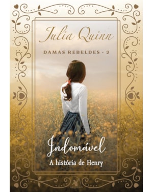 INDOMÁVEL (DAMAS REBELDES - LIVRO 3): A HISTÓRIA DE HENRY