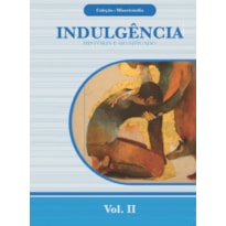 INDULGÊNCIA HISTÓRIA E SIGNIFICADO - COLEÇÃO MISERICÓRDIA - VOL. 2