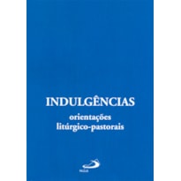 Indulgências: orientações litúrgico-pastorais