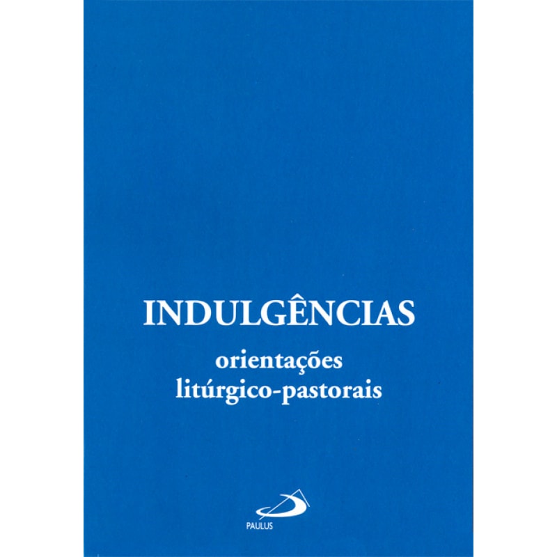 Indulgências: orientações litúrgico-pastorais