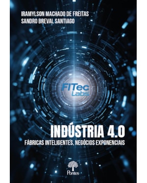 INDÚSTRIA 4.0: FÁBRICAS INTELIGENTES, NEGÓCIOS EXPONENCIAIS