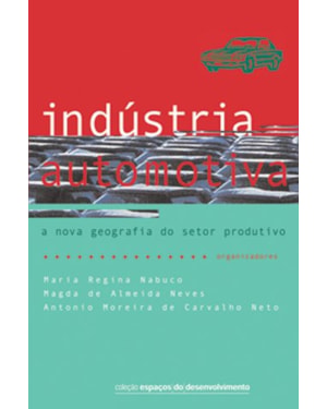 INDÚSTRIA AUTOMOTIVA - A NOVA GEOGRAFIA DO SETOR PRODUTIVO