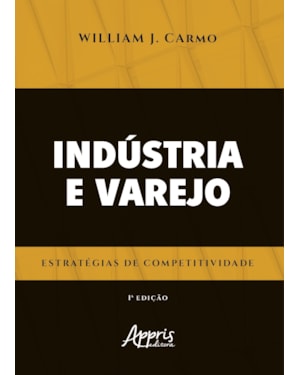 INDÚSTRIA E VAREJO: ESTRATÉGIAS DE COMPETITIVIDADE