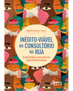INÉDITO-VIÁVEL NO CONSULTÓRIO NA RUA: A (COM)VIVÊNCIA COMO PRÁXIS EM E PARA DIREITOS HUMANOS