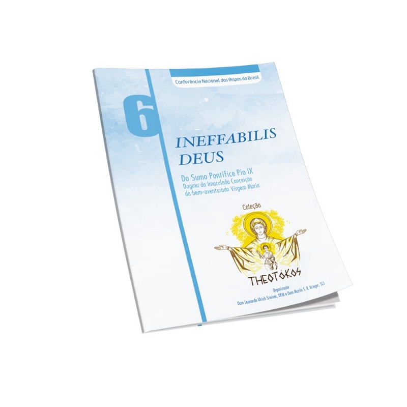Ineffabilis Deus - Dogma da Imaculada Conceição da Bem-Aventurada Virgem Maria - Theotókos vol. 6