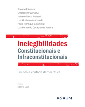 Inelegibilidades constitucionais e infraconstitucionais: uma reforma eleitoral e política