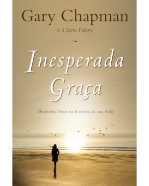 INESPERADA GRAÇA: DESCUBRA DEUS NA HISTÓRIA DE SUA VIDA