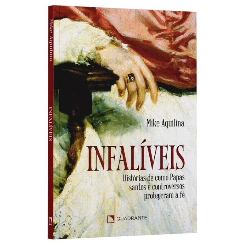 INFALÍVEIS: HISTÓRIAS DE COMO PAPAS SANTOS E CONTROVERSOS PROTEGERAM&NBSP;A&NBSP;FÉ