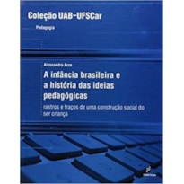 INFANCIA BRASILEIRA E A HISTORIA DAS IDEIAS PEDAGOGICAS, A - RASTROS E TRAC - 1