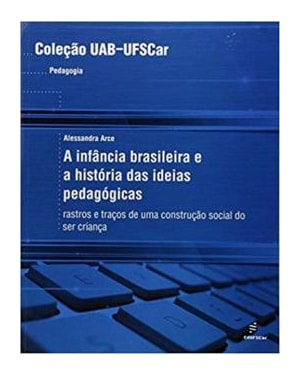 INFANCIA BRASILEIRA E A HISTORIA DAS IDEIAS PEDAGOGICAS, A - RASTROS E TRAC - 1