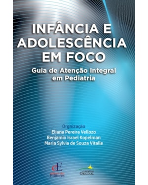 INFÂNCIA E ADOLESCÊNCIA EM FOCO: GUIA DE ATENÇÃO INTEGRAL EM PEDIATRIA