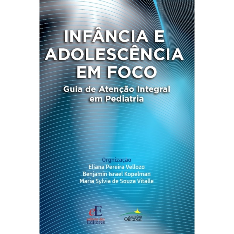 INFÂNCIA E ADOLESCÊNCIA EM FOCO: GUIA DE ATENÇÃO INTEGRAL EM PEDIATRIA