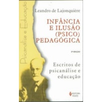 INFÂNCIA E ILUSÃO (PSICO) PEDAGÓGICA