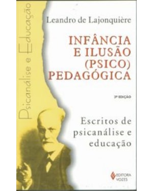 INFÂNCIA E ILUSÃO (PSICO) PEDAGÓGICA