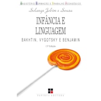 INFÂNCIA E LINGUAGEM: BAKHTIN, VYGOTSKY E BENJAMIN