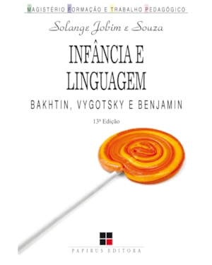 INFÂNCIA E LINGUAGEM: BAKHTIN, VYGOTSKY E BENJAMIN
