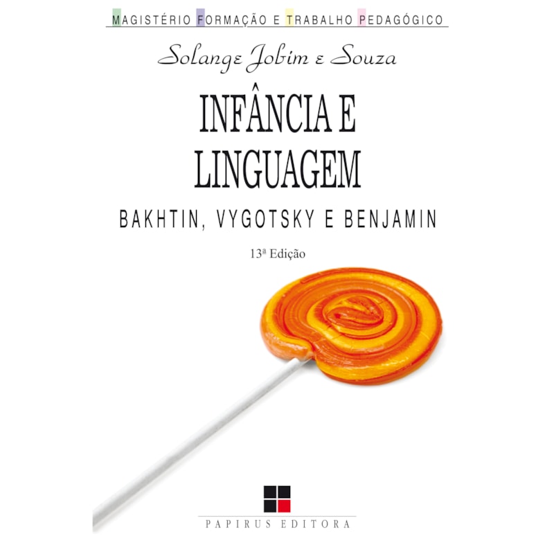 INFÂNCIA E LINGUAGEM: BAKHTIN, VYGOTSKY E BENJAMIN