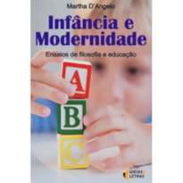 INFANCIA E MODERNIDADE - ENSAIOS DE FILOSOFIA E EDUCACAO