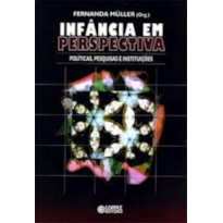 INFÂNCIA EM PERSPECTIVA: POLÍTICAS, PESQUISAS E INSTITUIÇÕES