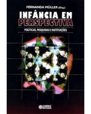 INFÂNCIA EM PERSPECTIVA: POLÍTICAS, PESQUISAS E INSTITUIÇÕES