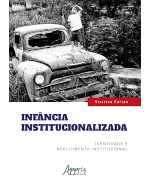 INFÂNCIA INSTITUCIONALIZADA: IDENTIDADE E ACOLHIMENTO INSTITUCIONAL