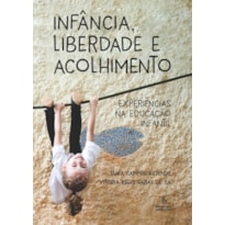 INFÂNCIA, LIBERDADE E ACOLHIMENTO: EXPERIÊNCIAS NA EDUCAÇÃO INFANTIL