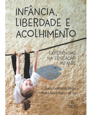 INFÂNCIA, LIBERDADE E ACOLHIMENTO: EXPERIÊNCIAS NA EDUCAÇÃO INFANTIL