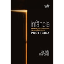 Infância protegida - Educação para a sexualidade sadia e a prevenção ao abuso