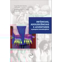 INFÂNCIAS, ADOLESCÊNCIAS E JUVENTUDES: A PESQUISA TRANSDISCIPLINAR