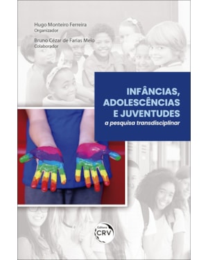 INFÂNCIAS, ADOLESCÊNCIAS E JUVENTUDES: A PESQUISA TRANSDISCIPLINAR