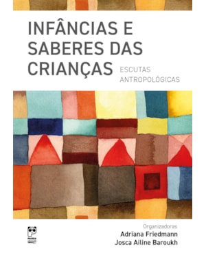 INFÂNCIAS E SABERES DAS CRIANÇAS: ESCUTAS ANTROPOLÓGICAS