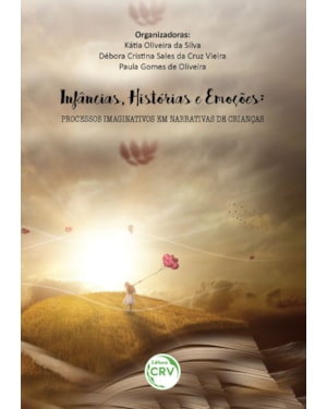 INFÂNCIAS, HISTÓRIAS E EMOÇÕES: PROCESSOS IMAGINATIVOS EM NARRATIVAS DE CRIANÇAS