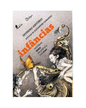 INFÂNCIAS HISTÓRIAS REAIS NA POÉTICA DOS DIAS