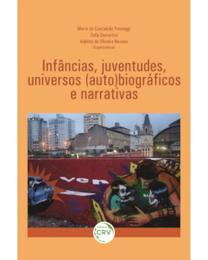 INFÂNCIAS, JUVENTUDES, UNIVERSOS (AUTO)BIOGRÁFICOS E NARRATIVAS