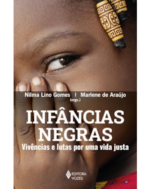 INFÂNCIAS NEGRAS: VIVÊNCIAS E LUTAS POR UMA VIDA JUSTA