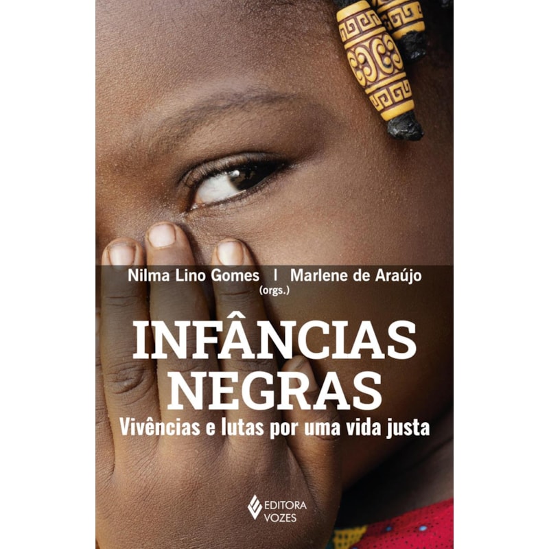 INFÂNCIAS NEGRAS: VIVÊNCIAS E LUTAS POR UMA VIDA JUSTA