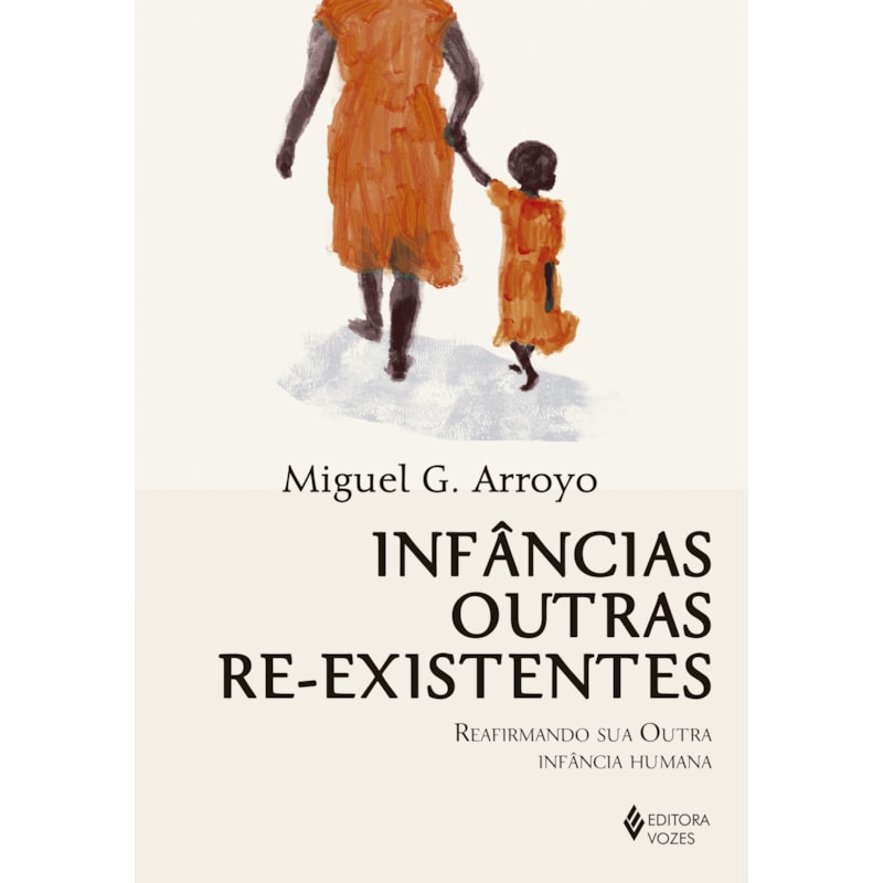 INFÂNCIAS OUTRAS RE-EXISTENTES: REAFIRMANDO SUA OUTRA INFÂNCIA HUMANA